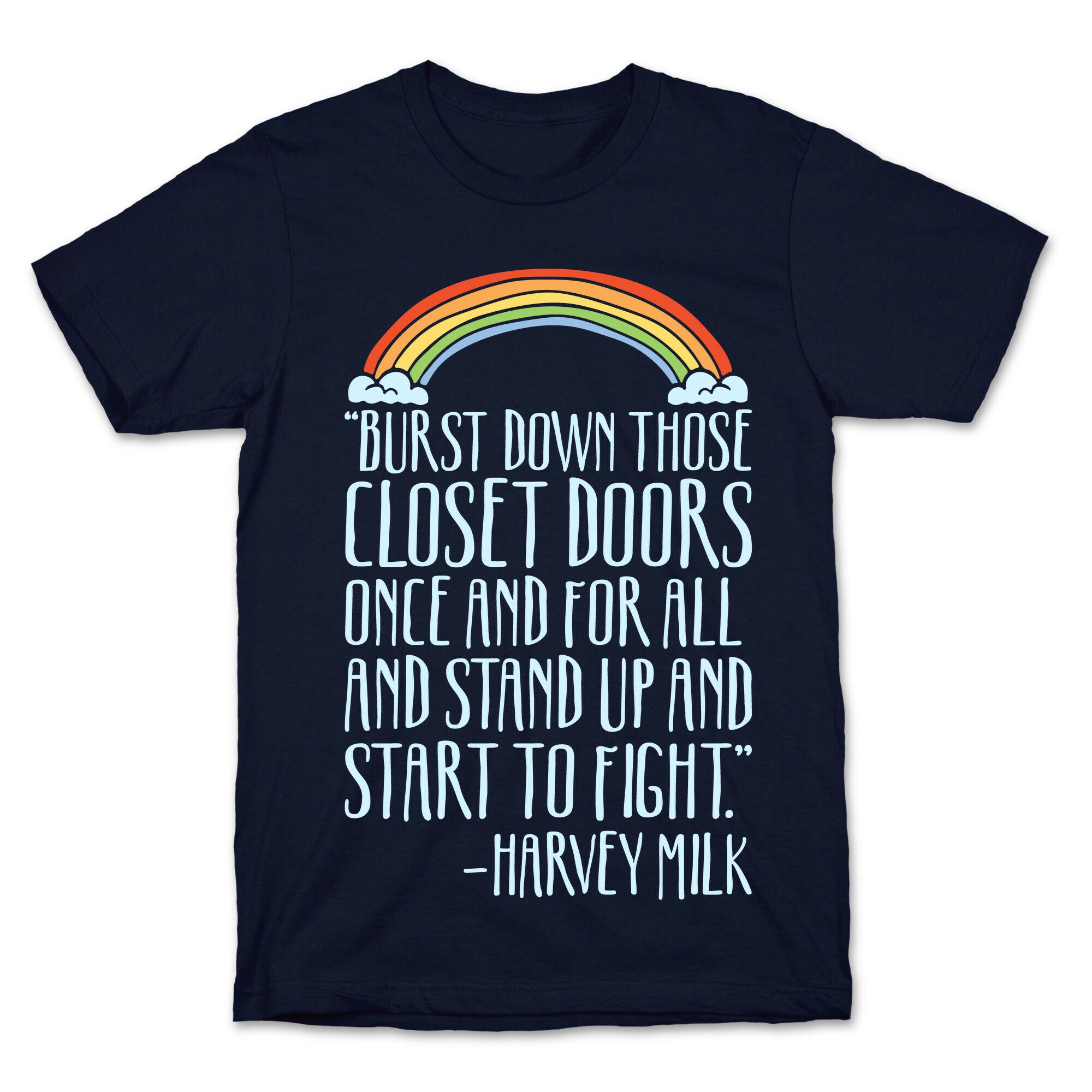 Burst Down Those Closet Doors Harvey Milk Quote White Print T-Shirt